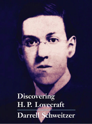 Discovering H.P. Lovecraft, Darrell Schweitzer