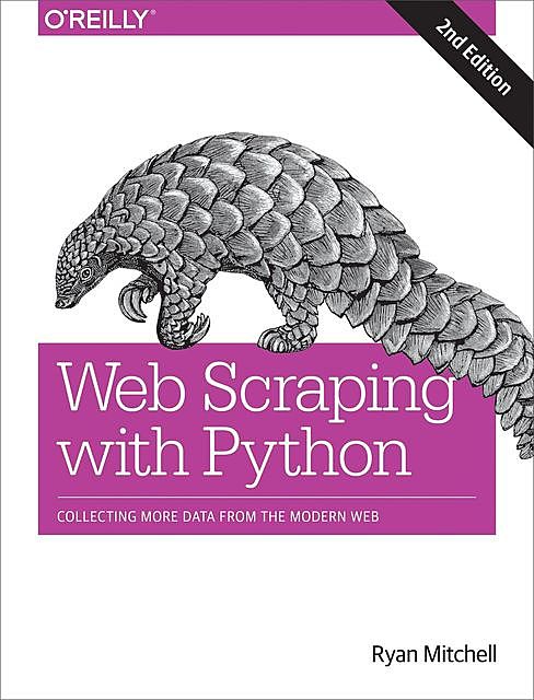 Web Scraping with Python, Ryan Mitchell