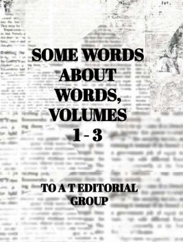 Some Words About Words, Volumes 1 – 3, Thom Kudla, Thomas Kudla, T. Kudla, Toa.T. Editorial Group