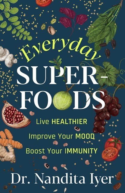 Everyday Superfoods, Nandita Iyer