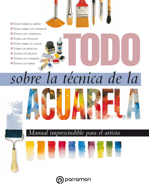 Todo sobre la técnica de la acuarela, Equipo Parramón Paidotribo