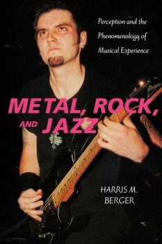 Metal, Rock, and Jazz, Harris M.Berger