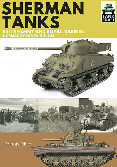 Sherman Tanks of the British Army and Royal Marines, Oliver Dennis