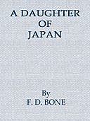 A Daughter of Japan, F. D Bone
