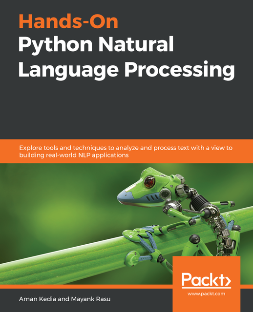 Hands-On Python Natural Language Processing, Aman Kedia, Mayank Rasu