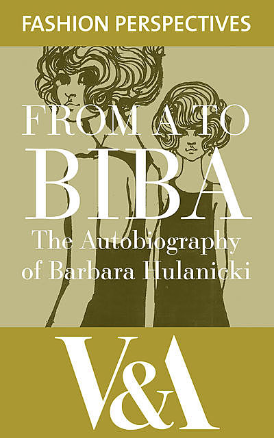 FROM A TO BIBA, Barbara Hulanicki
