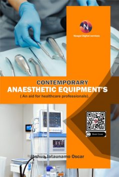 Contemporary Anaesthetic Equipments, Joshua Jataunamo Oscar
