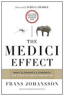 The Medici Effect, With a New Preface and Discussion Guide, Frans Johansson