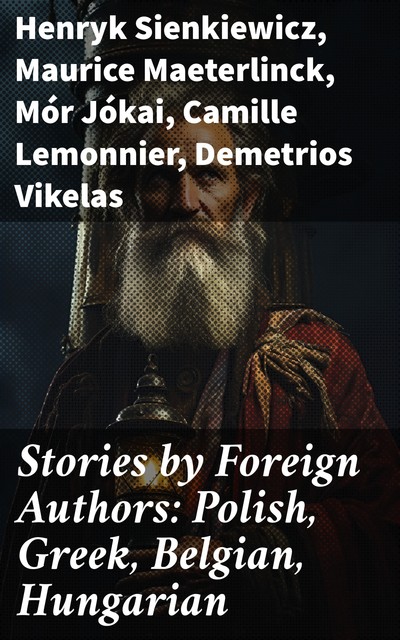 Stories by Foreign Authors: Polish, Greek, Belgian, Hungarian, Various