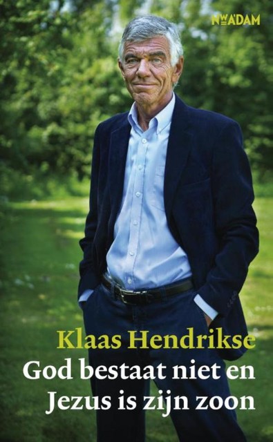God bestaat niet en Jezus is zijn zoon, Klaas Hendrikse