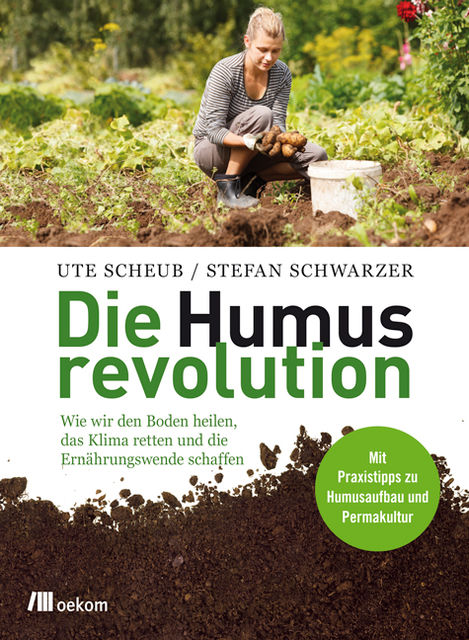 Die Humusrevolution, Ute Scheub, Stefan Schwarzer