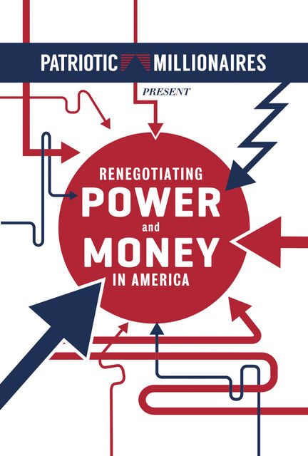 Patriotic Millionaires Present Renegotiating Power and Money in America, Erica Payne, Josh Nanberg