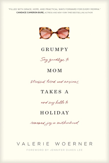 Grumpy Mom Takes a Holiday, Valerie Woerner