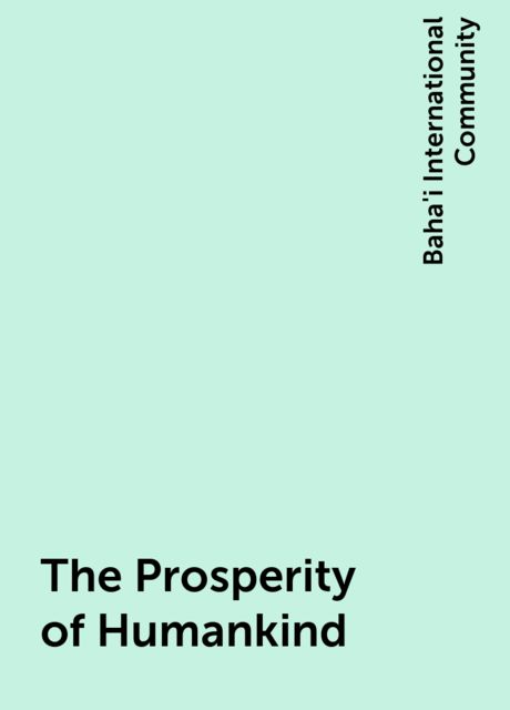 The Prosperity of Humankind, Baha'i International Community