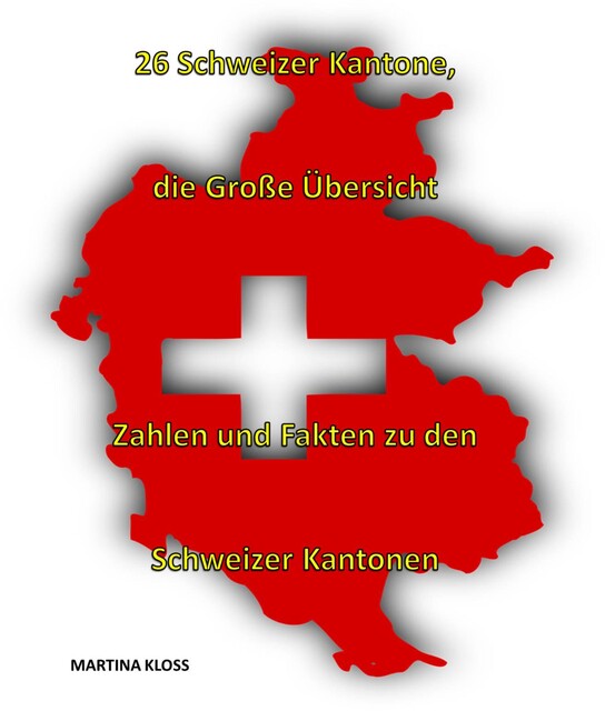 26 Schweizer Kantone – die große Übersicht, Martina Kloss