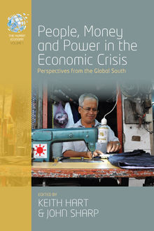 People, Money and Power in the Economic Crisis, John Sharp, Keith Hart