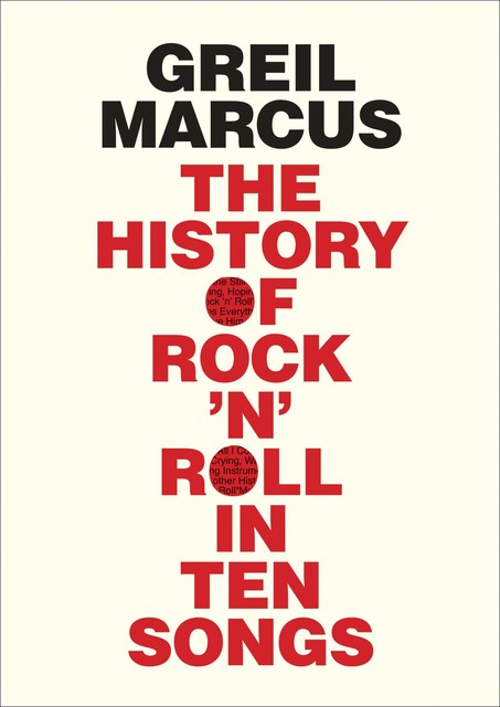 History of Rock 'n' Roll in Ten Songs, Greil Marcus