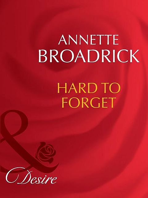 Hard To Forget, Annette Broadrick