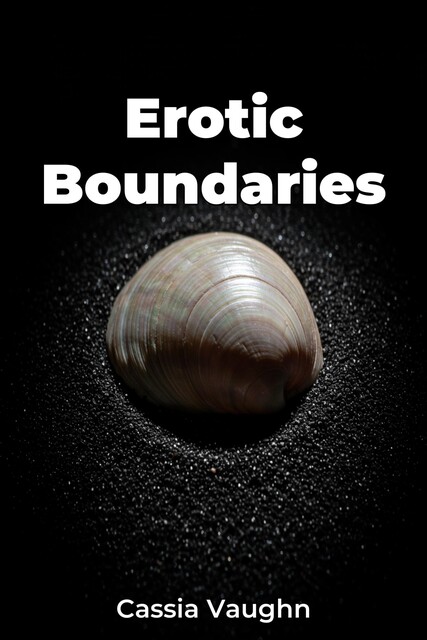 Erotic Boundaries, Cassia Vaughn