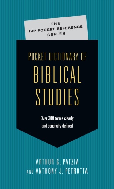 Pocket Dictionary of Biblical Studies, Arthur G. Patzia