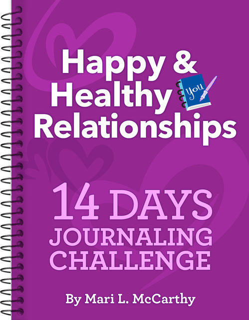 Happy & Healthy Relationships 14 Days Journaling Challenge, Mari L.McCarthy