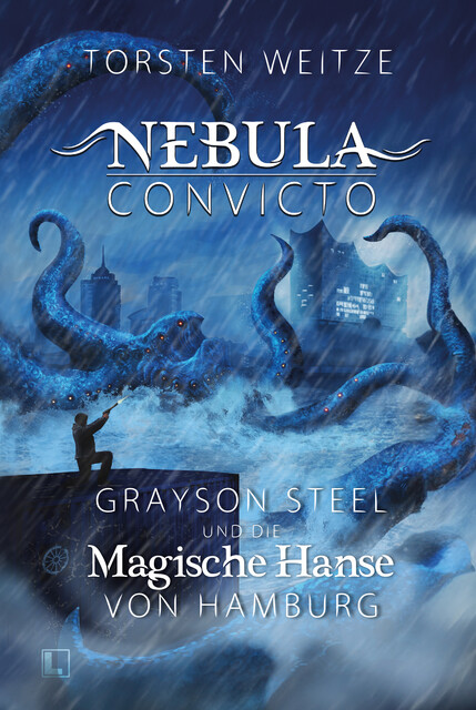 Nebula Convicto. Grayson Steel und die Magische Hanse von Hamburg, Torsten Weitze
