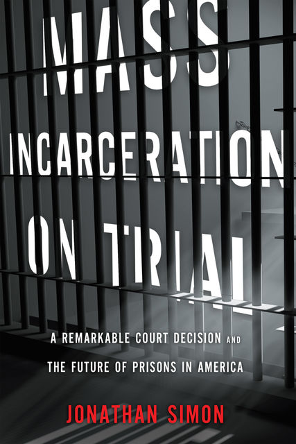 Mass Incarceration on Trial, Jonathan Simon