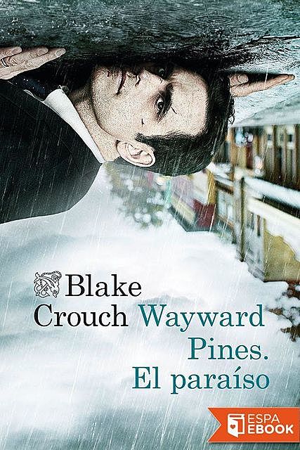 Wayward Pines. El paraíso, Blake Crouch