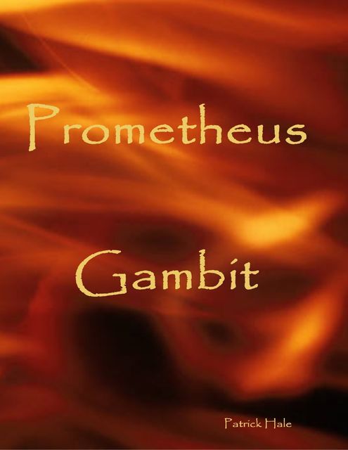 Prometheus Gambit, Patrick Hale