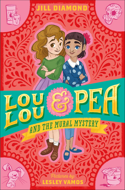 Lou Lou & Pea and the Mural Mystery, Jill Diamond