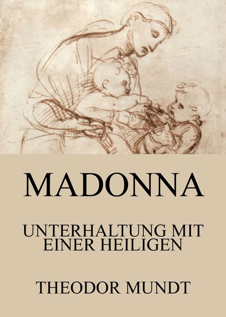 Madonna – Unterhaltung mit einer Heiligen, Theodor Mundt