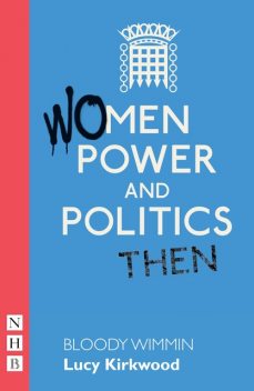Bloody Wimmin' (NHB Modern Plays), Lucy Kirkwood