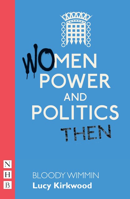 Bloody Wimmin' (NHB Modern Plays), Lucy Kirkwood