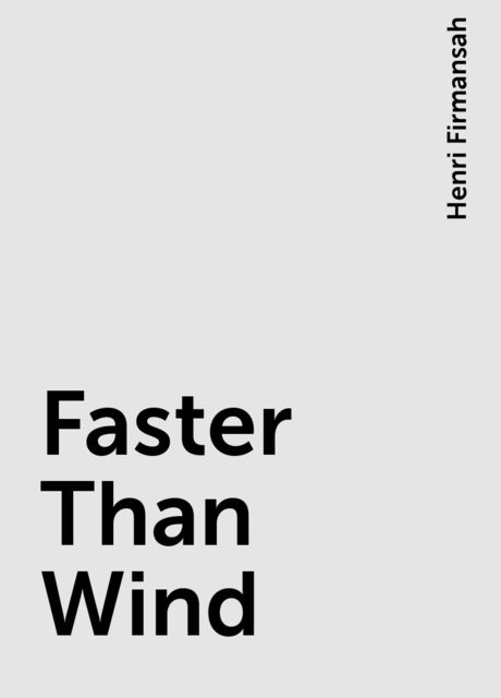 Faster Than Wind, Henri Firmansah