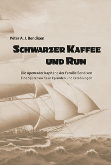 Schwarzer Kaffee und Rum, Peter A.J. Bendixen