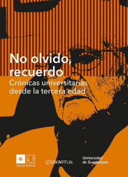 No olvido, recuerdo, Laura González, Consuelo Plascencia Vázquez, Fernando Carlos Vevia Romero, Fernando Gabriel Miranda Valdez, Humberto Ponce Adame, Isidro Casillas Limón, Jesús Mario Rivas, Juana Cordero Baltazar, Luis Benjamín Flores Isaac, Manuel Moreno Castañeda