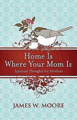 Home Is Where Your Mom Is, James Moore