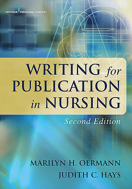 Writing for Publication in Nursing, Second Edition, RN, FAAN, ANEF, Judith C. Hays, Marilyn H. Oermann