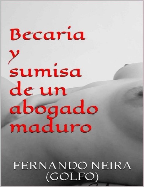 Becaria y sumisa de un abogado maduro (Spanish Edition), Fernando Neira