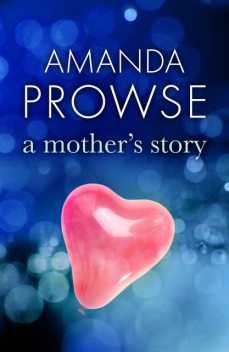A Mother's Story, Amanda Prowse