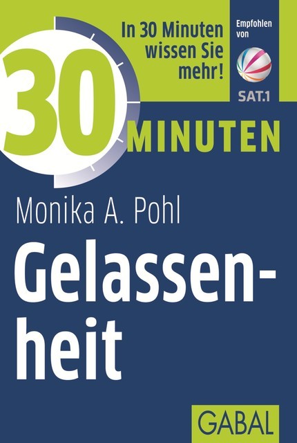 30 Minuten Gelassenheit, Monika A. Pohl