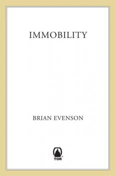 Immobility, Brian Evenson