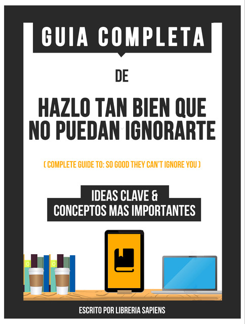 Guia Completa De: Hazlo Tan Bien Que No Puedan Ignorarte, Libreria Sapiens