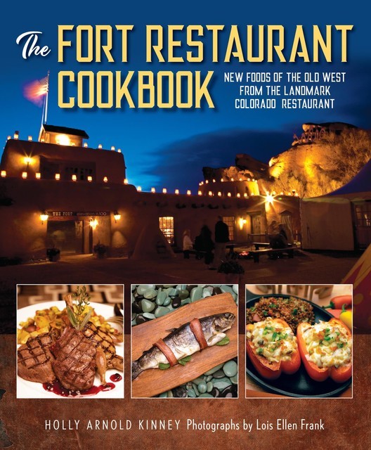 The Fort Restaurant Cookbook, Holly Arnold Kinney