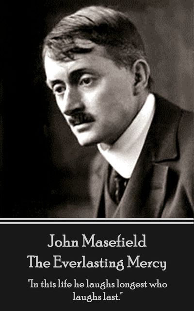 The Everlasting Mercy, John Masefield
