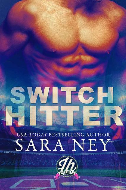 Switch Hitter: a Jock Hard novella, Sara Ney