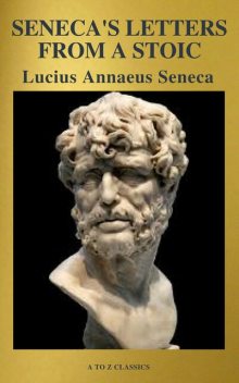Seneca's Letters from a Stoic, Lucius Seneca, Classics HQ