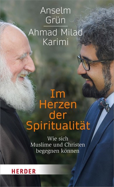 Im Herzen der Spiritualität, Anselm Grün, Ahmad Milad Karimi
