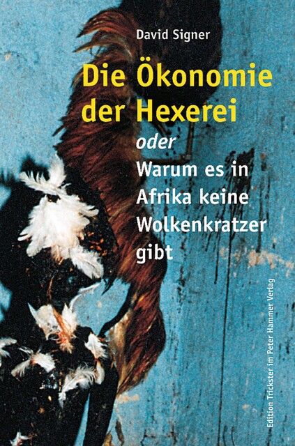 Die Ökonomie der Hexerei, David Signer