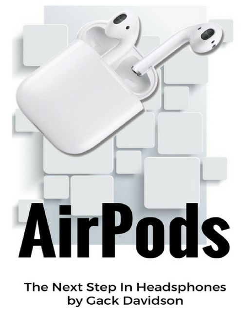 Airpods: The Next Step In Headphones, Jack Davidson